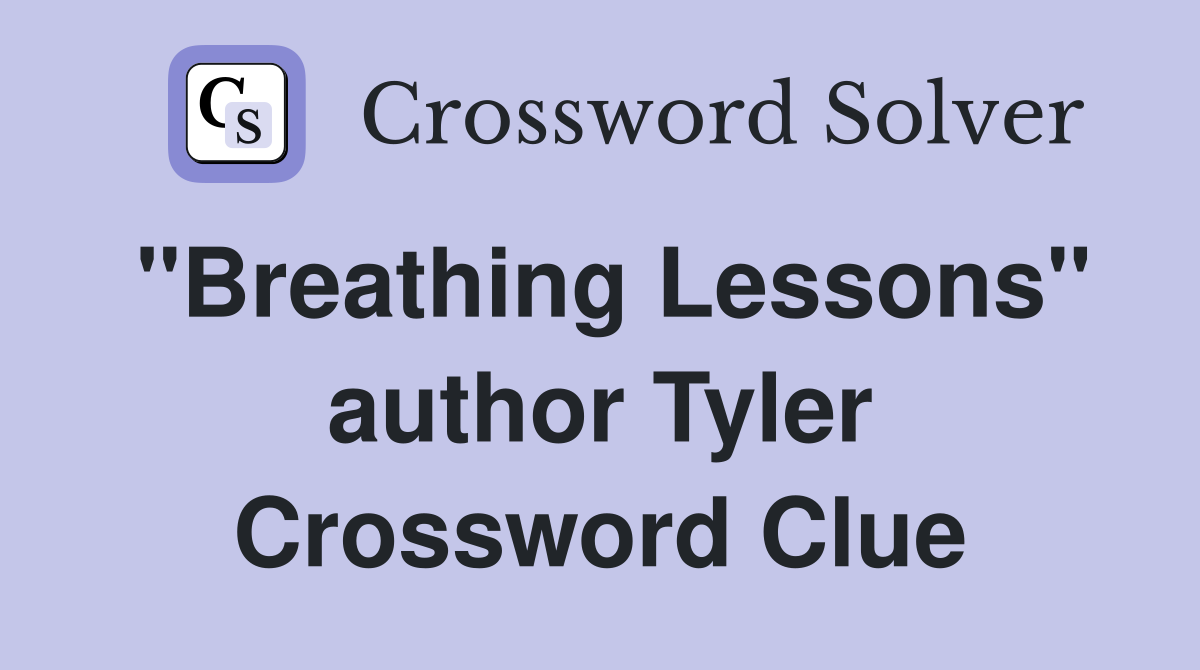 "Breathing Lessons" author Tyler Crossword Clue