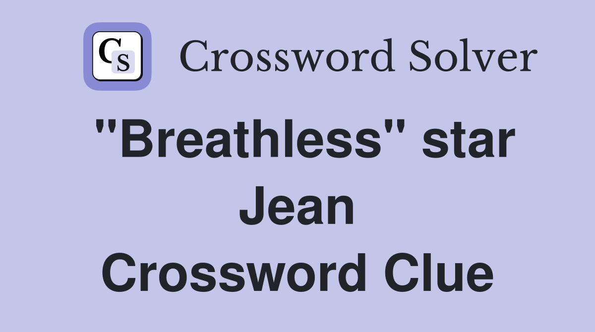 "Breathless" star Jean Crossword Clue