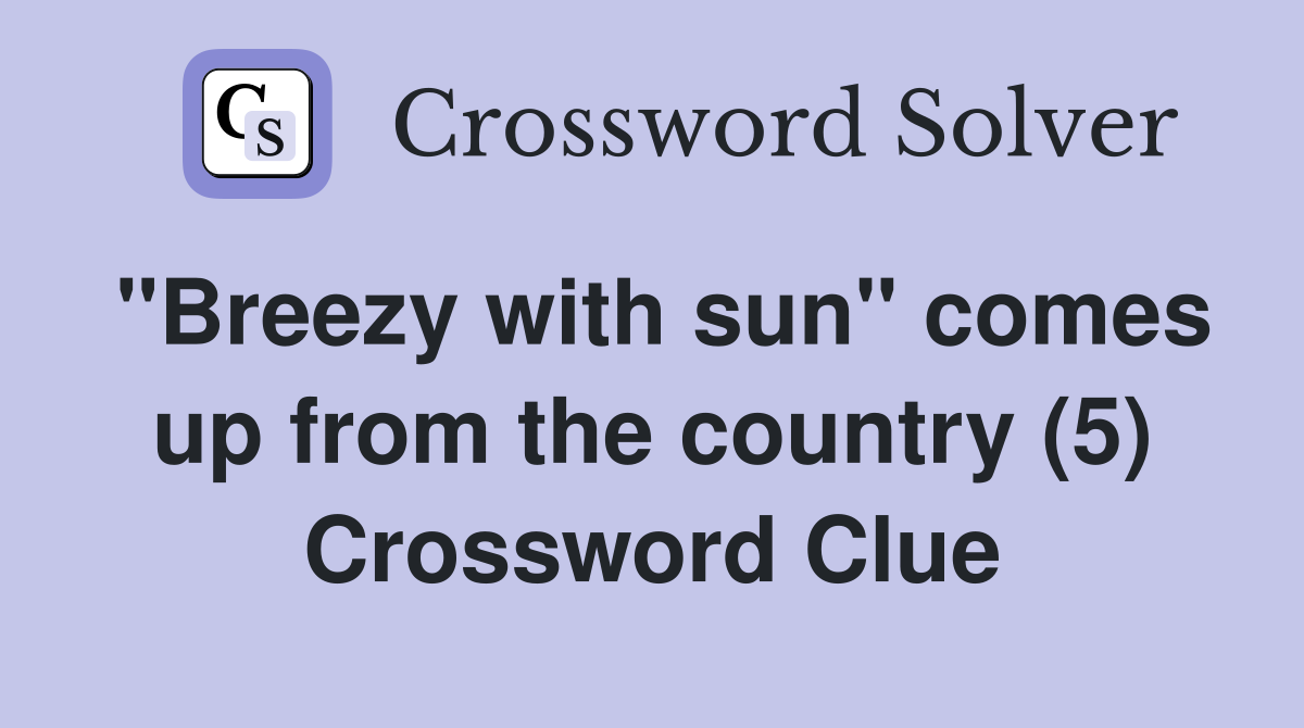"Breezy with sun" comes up from the country (5) Crossword Clue