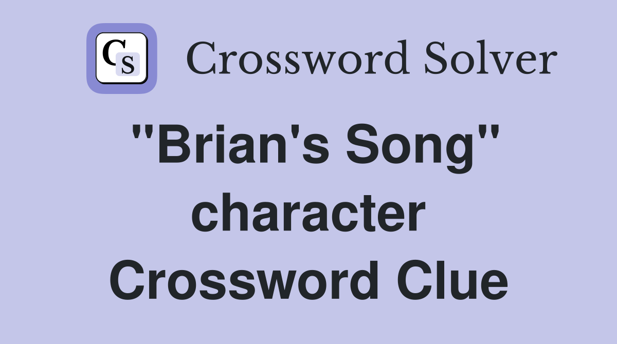 "Brian's Song" character Crossword Clue