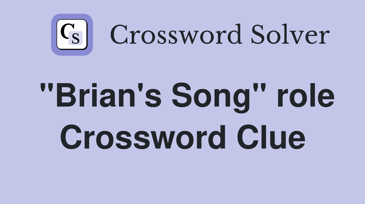 "Brian's Song" role Crossword Clue