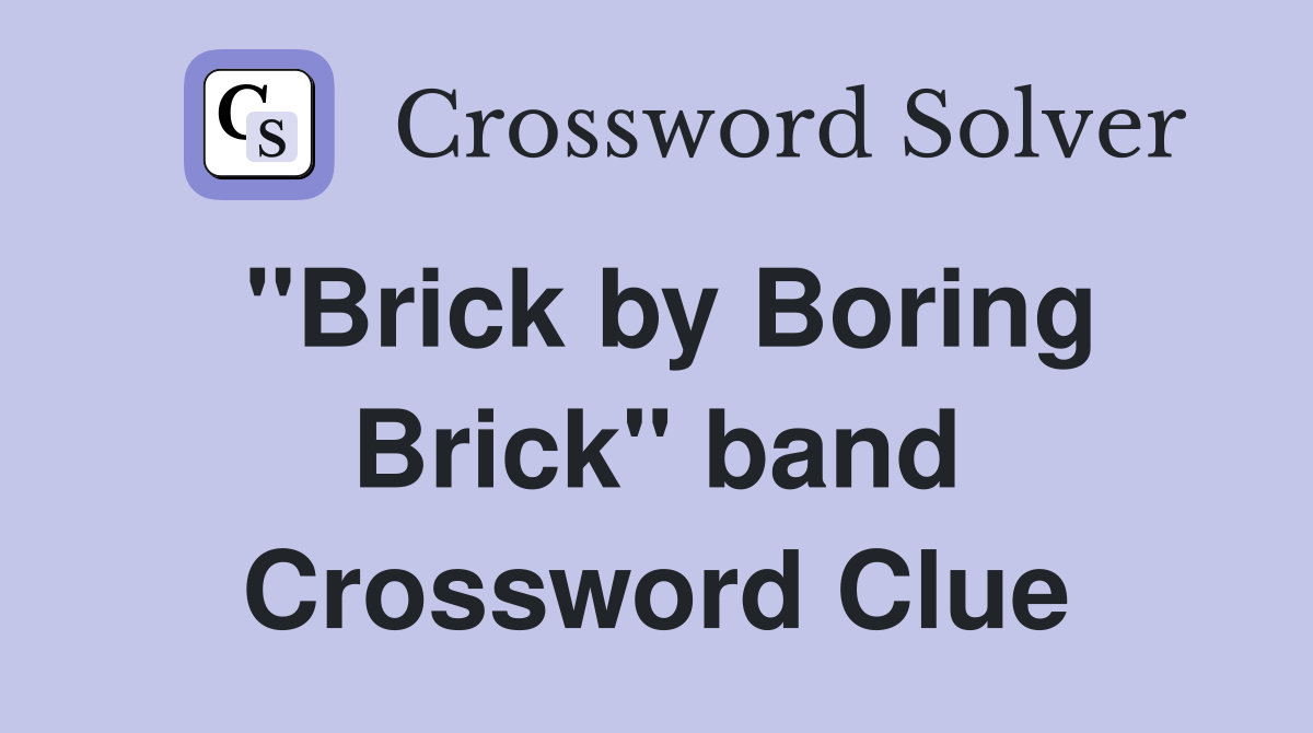 "Brick by Boring Brick" band Crossword Clue