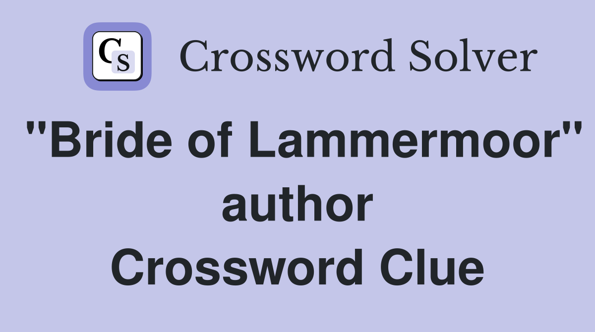 "Bride of Lammermoor" author Crossword Clue