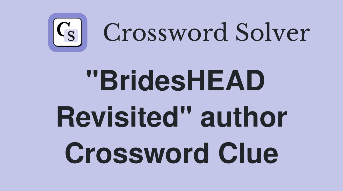 "BridesHEAD Revisited" author Crossword Clue
