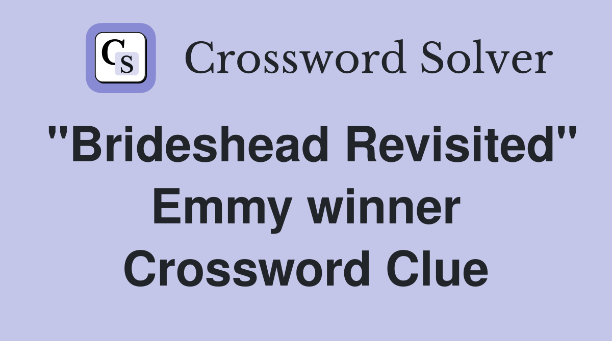 "Brideshead Revisited" Emmy winner Crossword Clue