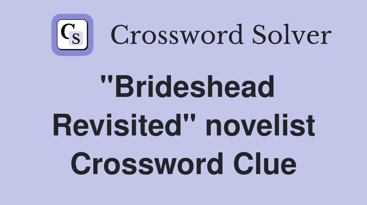 "Brideshead Revisited" novelist Crossword Clue