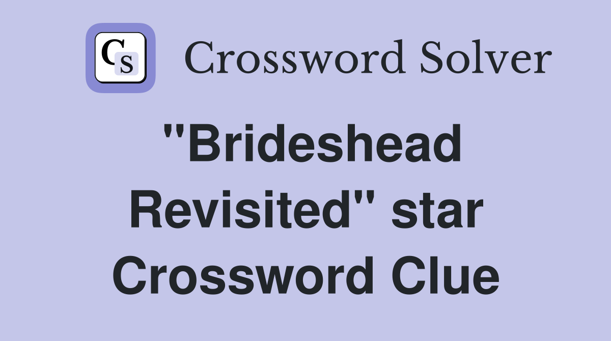 "Brideshead Revisited" star Crossword Clue