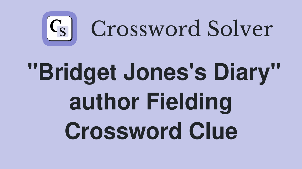 "Bridget Jones's Diary" author Fielding Crossword Clue