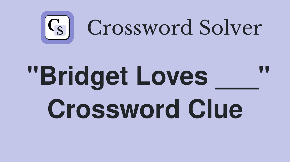 "Bridget Loves ___" Crossword Clue