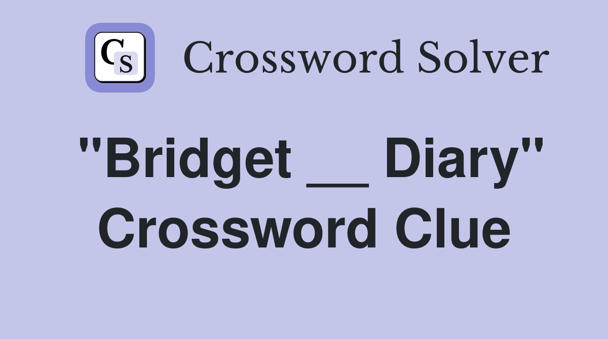 "Bridget __ Diary" Crossword Clue