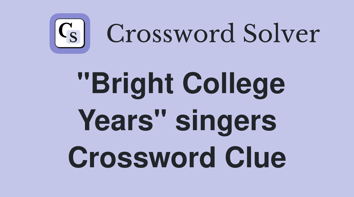 "Bright College Years" singers Crossword Clue