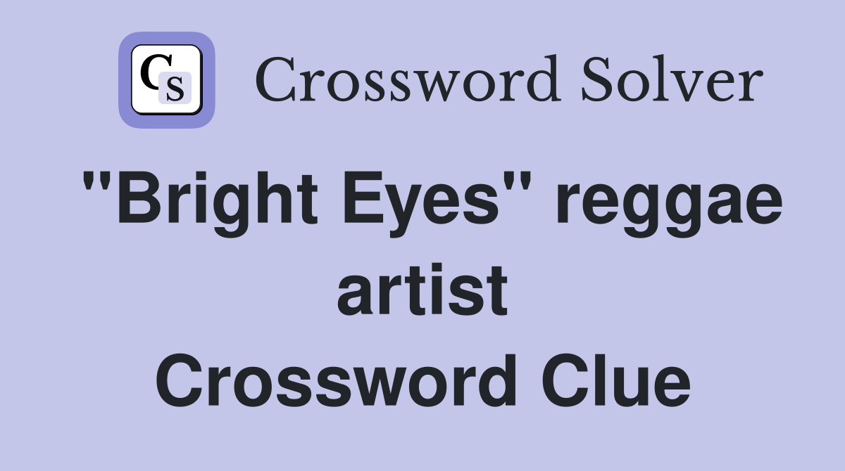 "Bright Eyes" reggae artist Crossword Clue