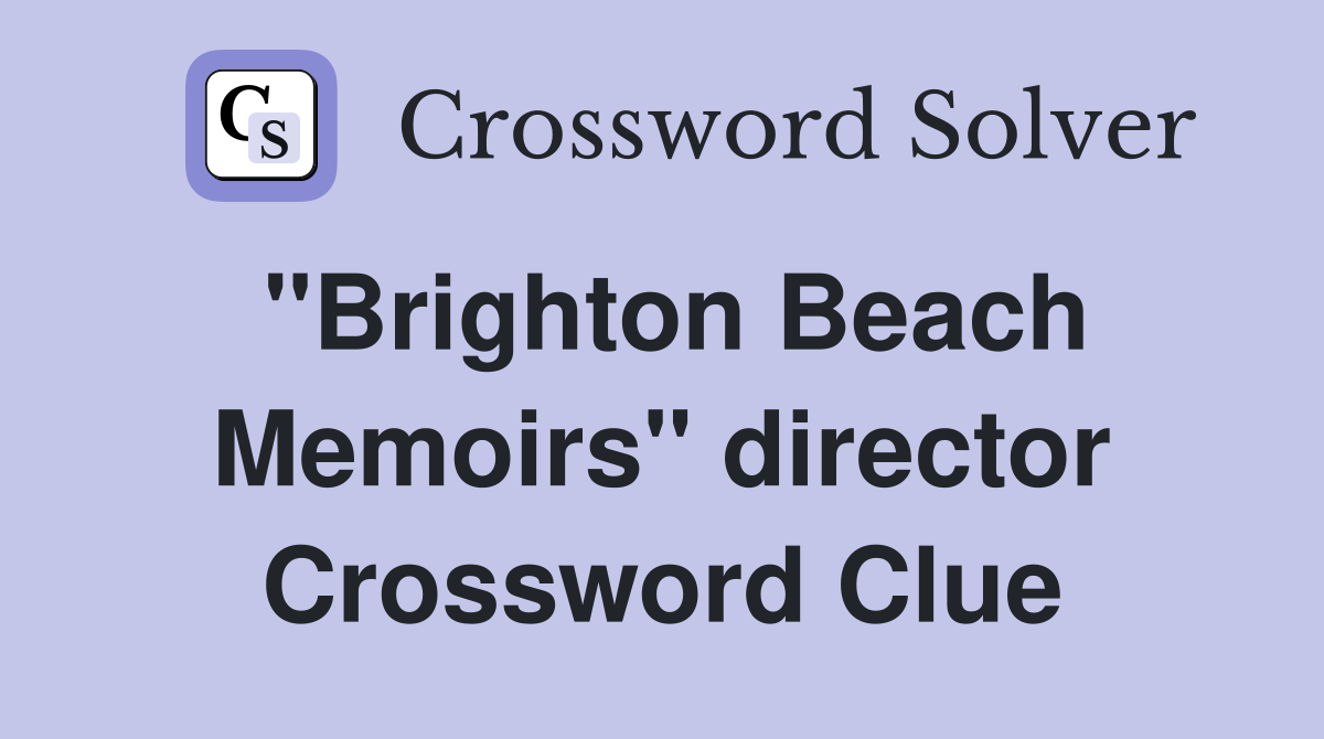 "Brighton Beach Memoirs" director Crossword Clue