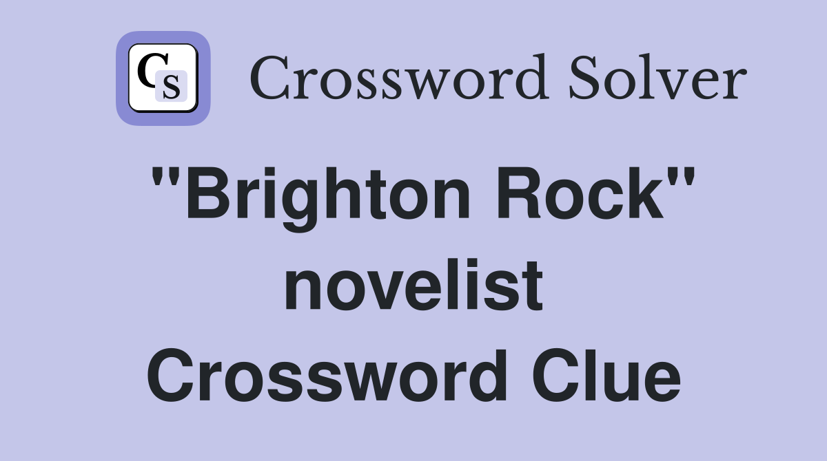 "Brighton Rock" novelist Crossword Clue