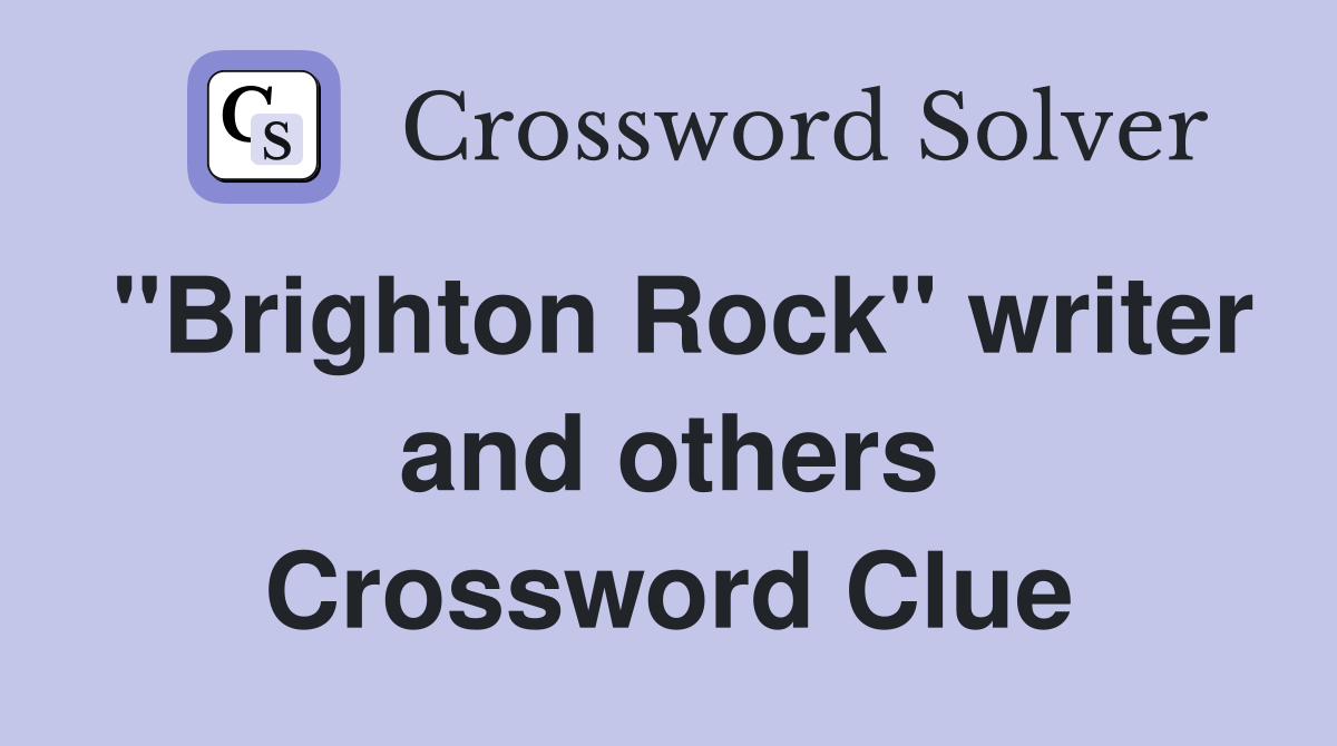 "Brighton Rock" writer and others Crossword Clue