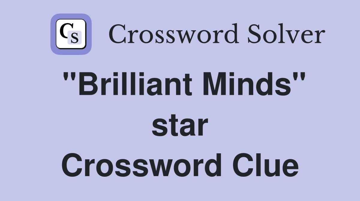 "Brilliant Minds" star Crossword Clue