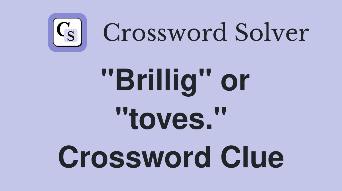 "Brillig" or "toves." Crossword Clue