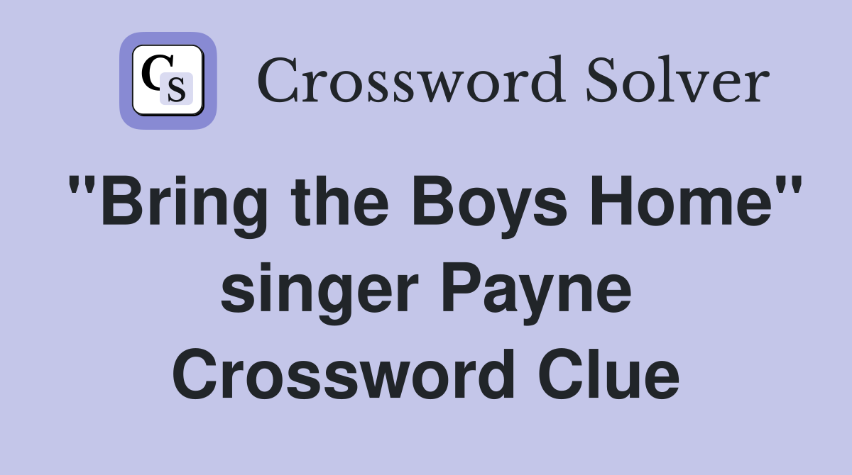 "Bring the Boys Home" singer Payne Crossword Clue