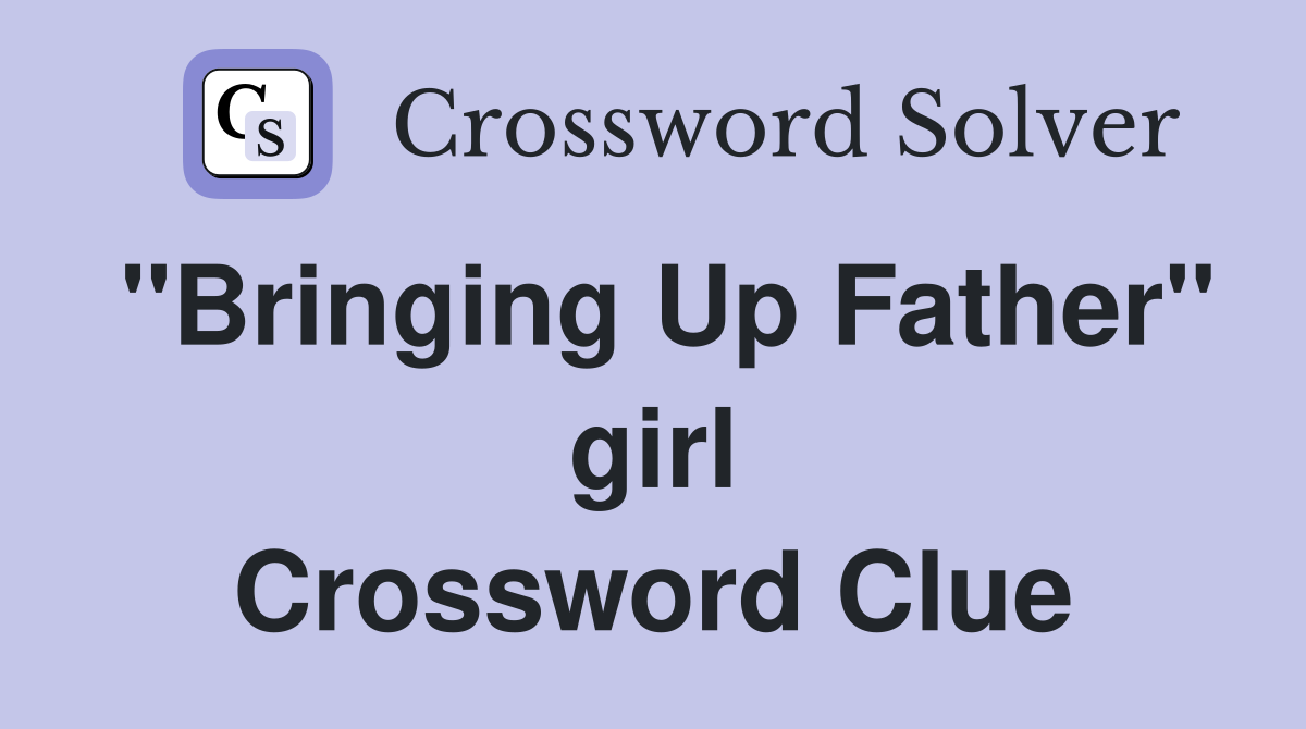 "Bringing Up Father" girl Crossword Clue