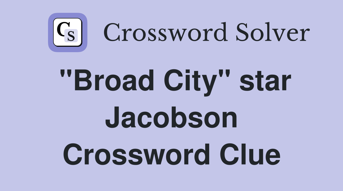 "Broad City" star Jacobson Crossword Clue