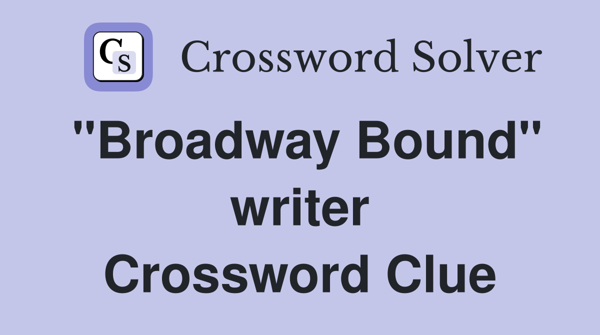 "Broadway Bound" writer Crossword Clue