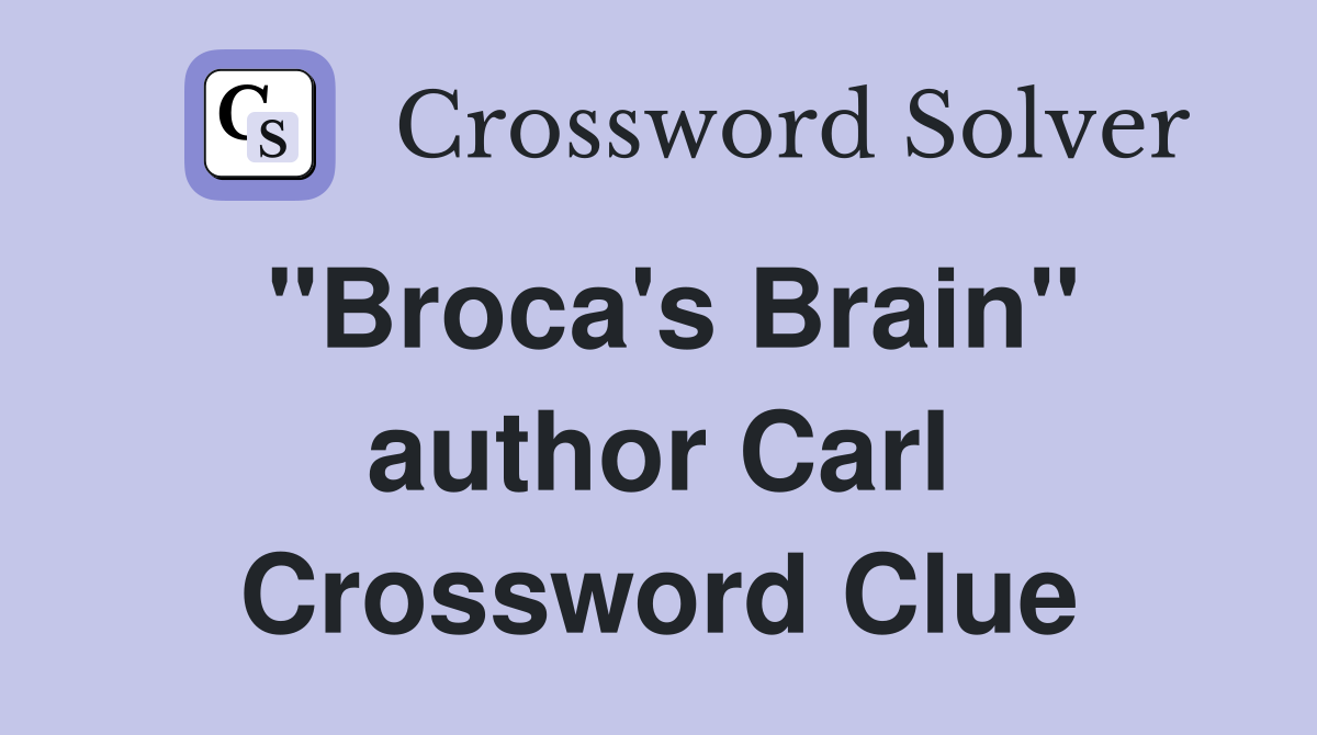 "Broca's Brain" author Carl Crossword Clue