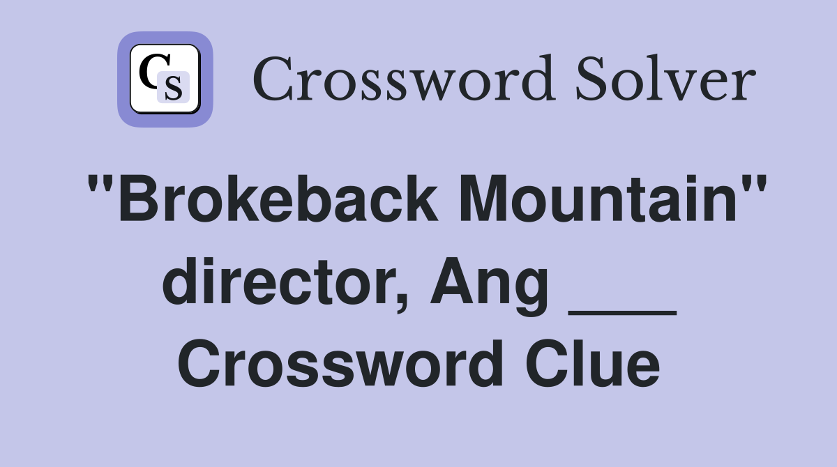 "Brokeback Mountain" director, Ang ___ Crossword Clue
