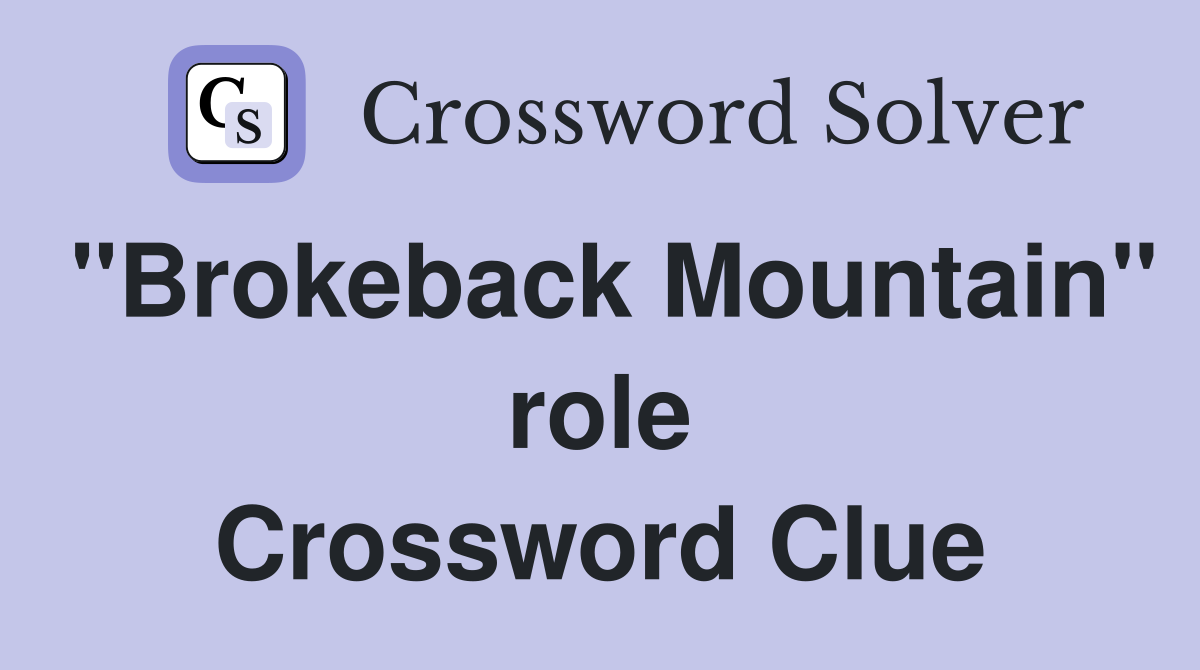 "Brokeback Mountain" role Crossword Clue