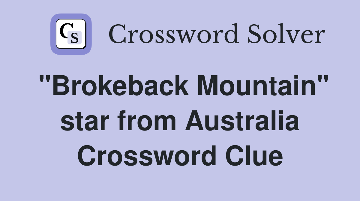 "Brokeback Mountain" star from Australia Crossword Clue