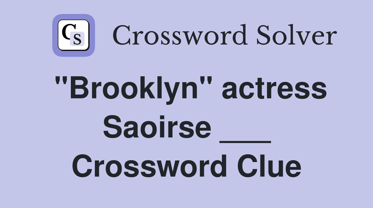 "Brooklyn" actress Saoirse ___ Crossword Clue