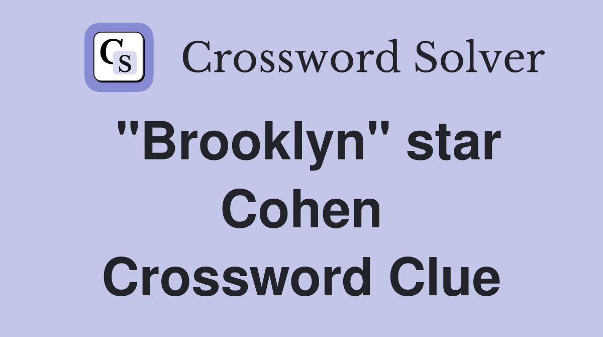 "Brooklyn" star Cohen Crossword Clue