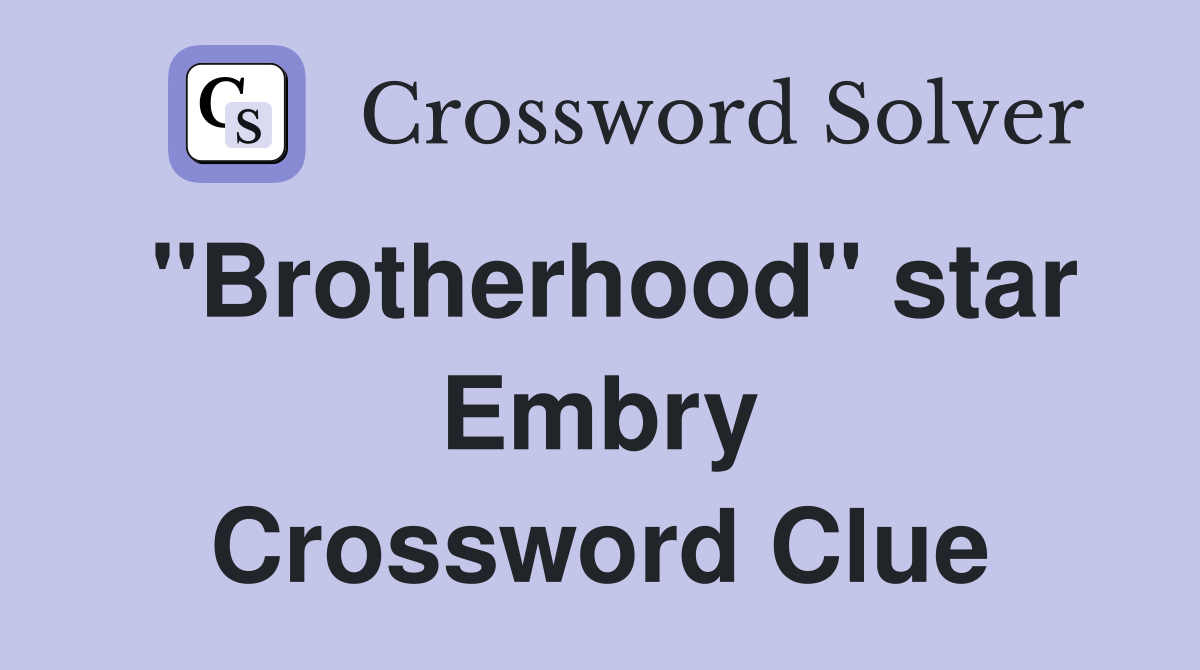 "Brotherhood" star Embry Crossword Clue