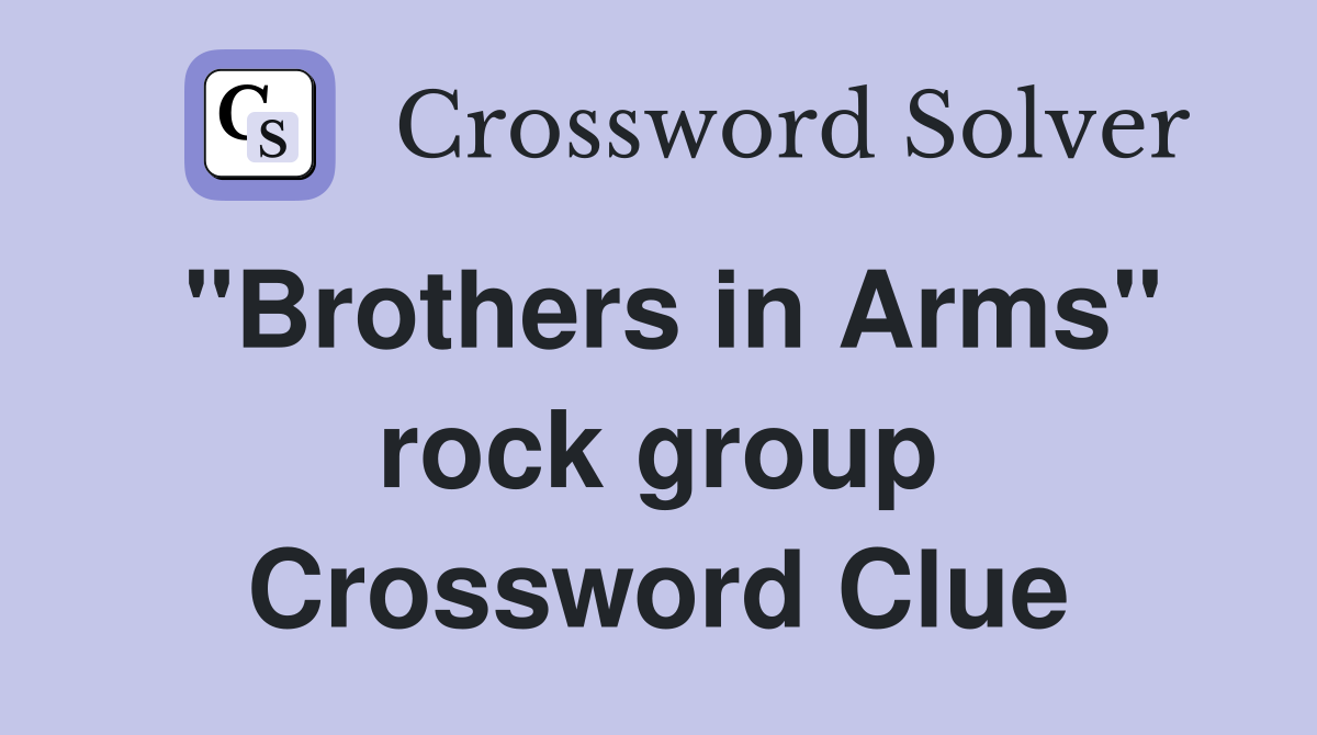 "Brothers in Arms" rock group Crossword Clue