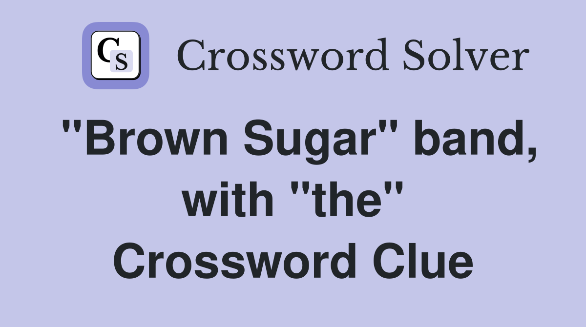 "Brown Sugar" band, with "the" Crossword Clue