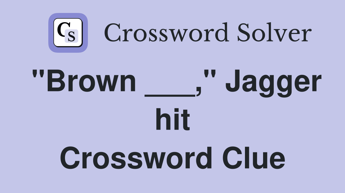 "Brown ___," Jagger hit Crossword Clue