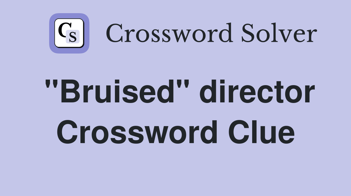 "Bruised" director Crossword Clue