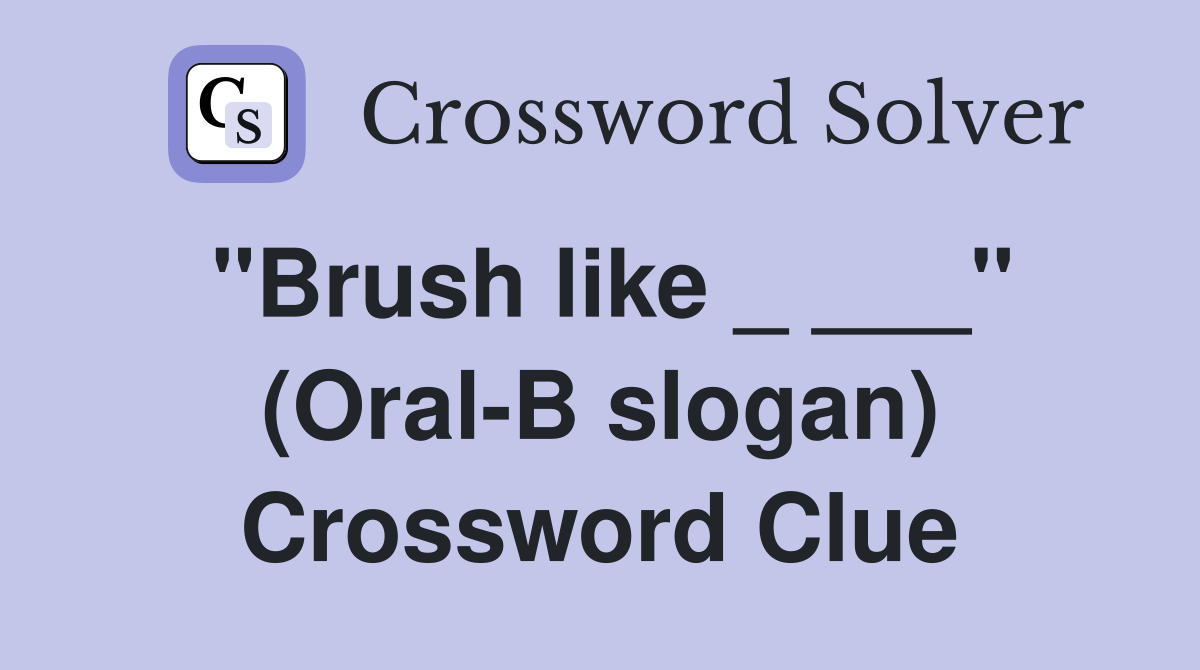 "Brush like _ ___" (Oral-B slogan) Crossword Clue