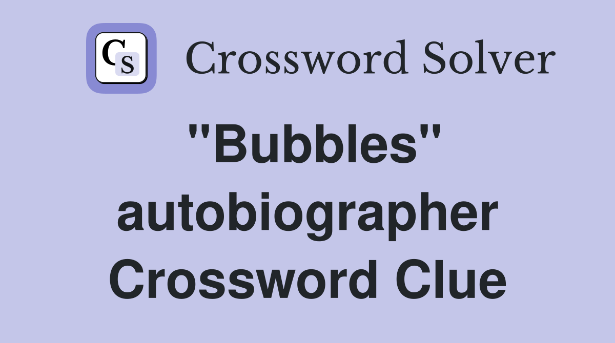 "Bubbles" autobiographer Crossword Clue