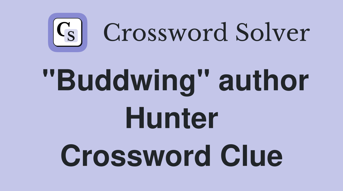 "Buddwing" author Hunter Crossword Clue