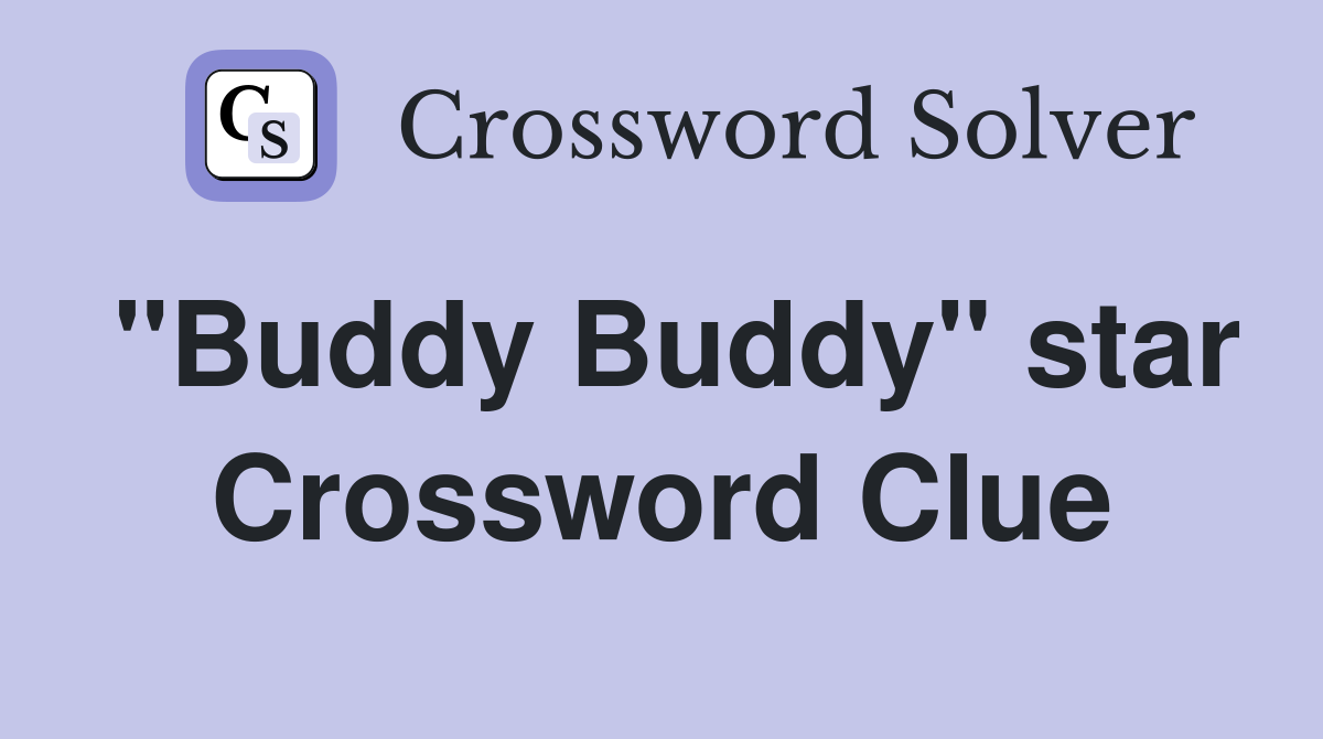 "Buddy Buddy" star Crossword Clue
