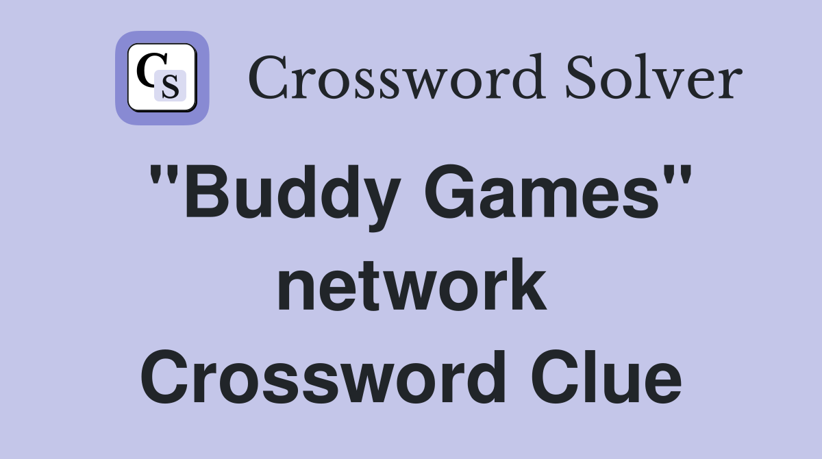 "Buddy Games" network Crossword Clue