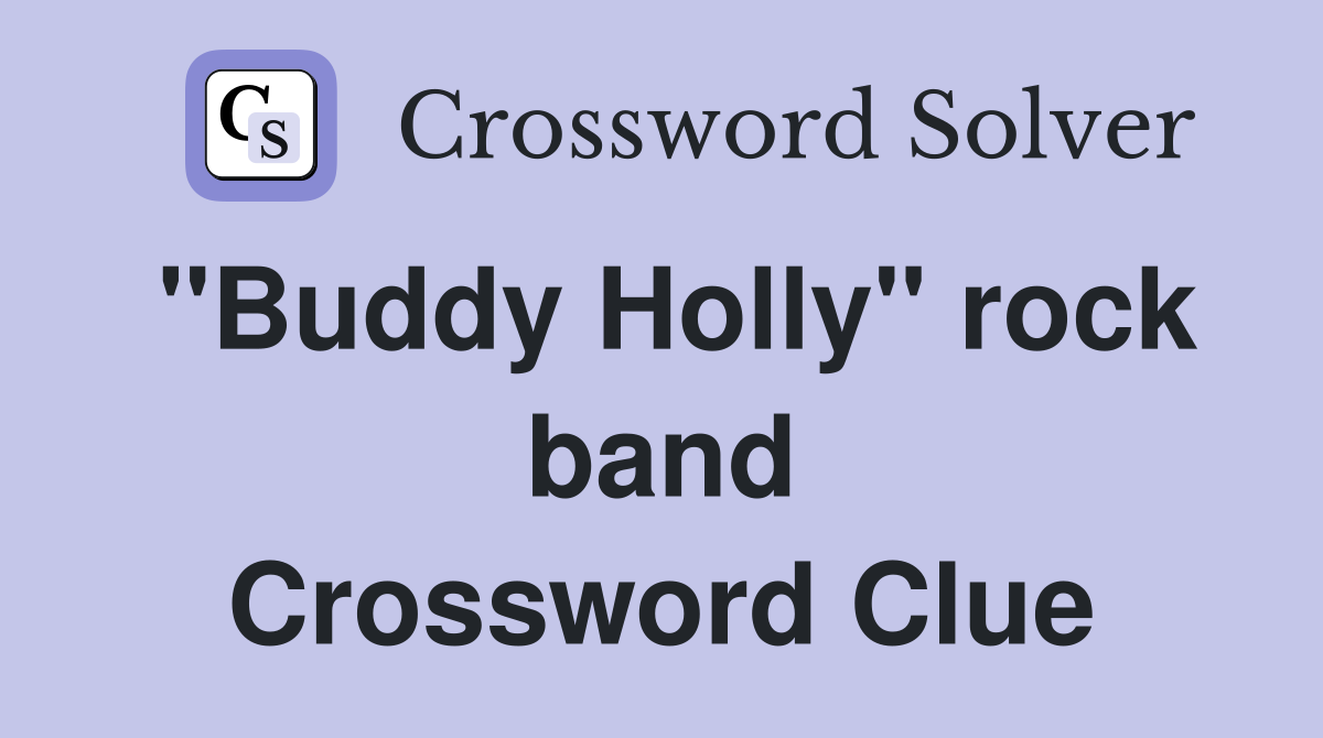 "Buddy Holly" rock band Crossword Clue