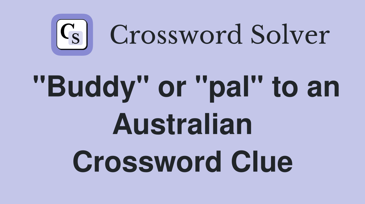 "Buddy" or "pal" to an Australian Crossword Clue