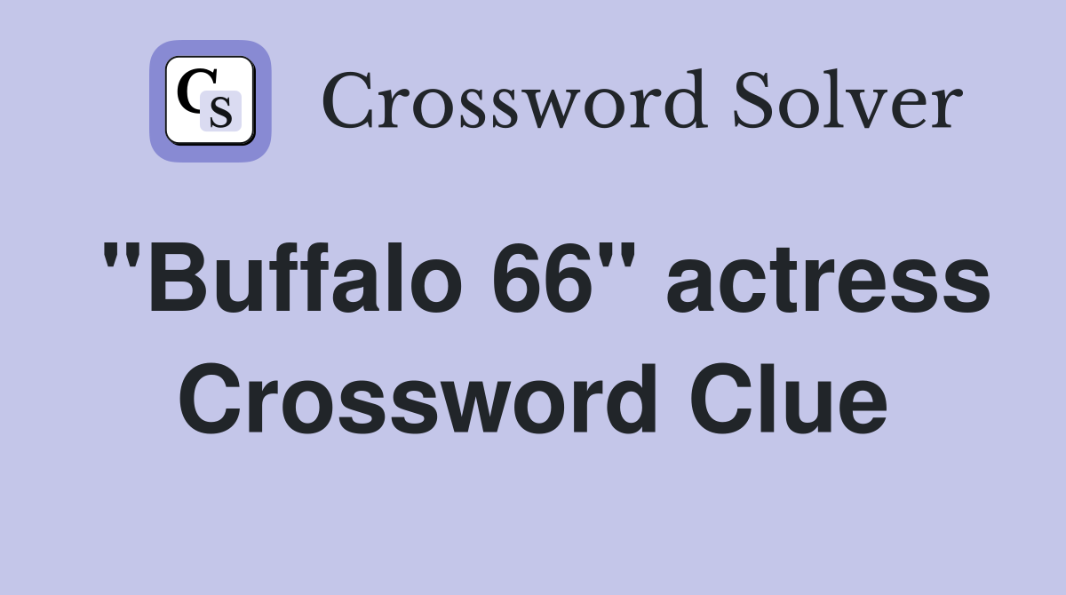 "Buffalo 66" actress Crossword Clue