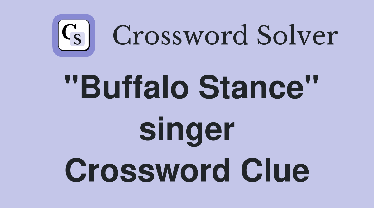 "Buffalo Stance" singer Crossword Clue