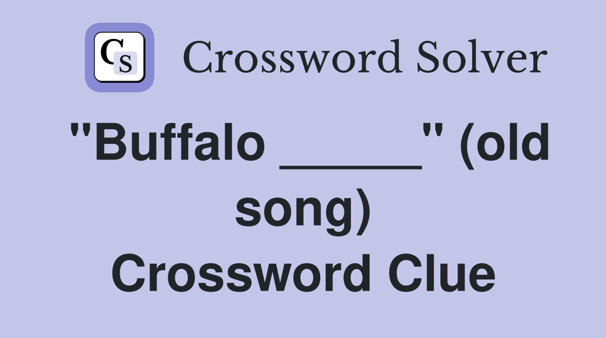 "Buffalo _____" (old song) Crossword Clue