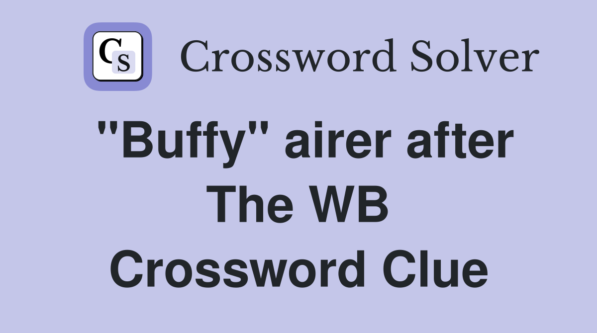 "Buffy" airer after The WB Crossword Clue