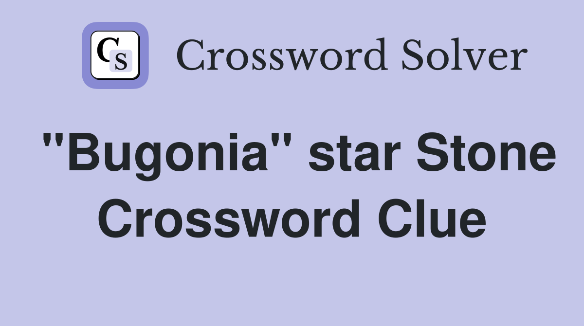 "Bugonia" star Stone Crossword Clue