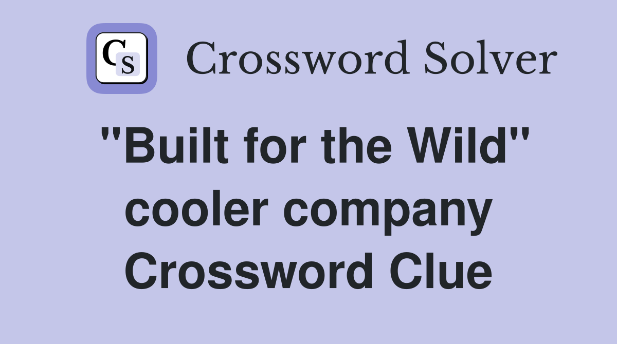 "Built for the Wild" cooler company Crossword Clue