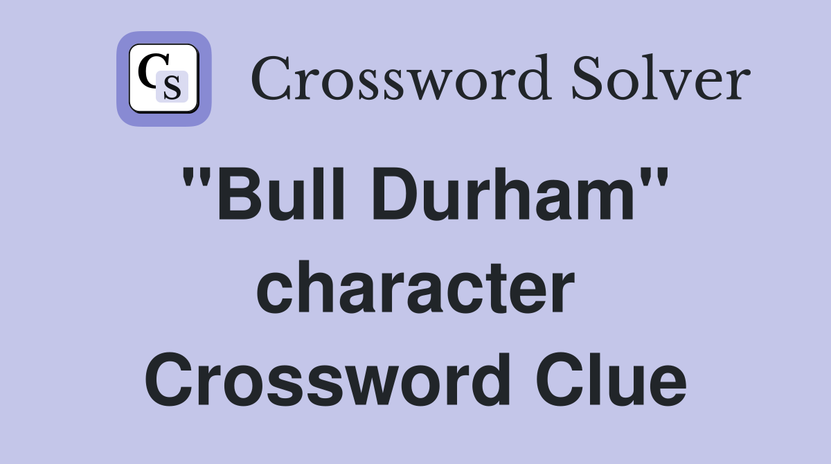 "Bull Durham" character Crossword Clue